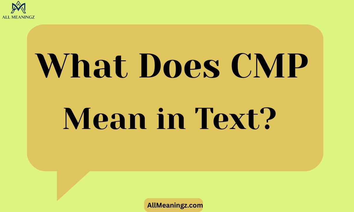 What Does CMP Mean in Text