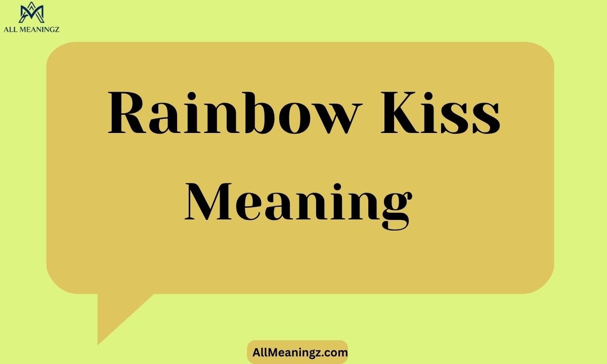 Rainbow Kiss Meaning