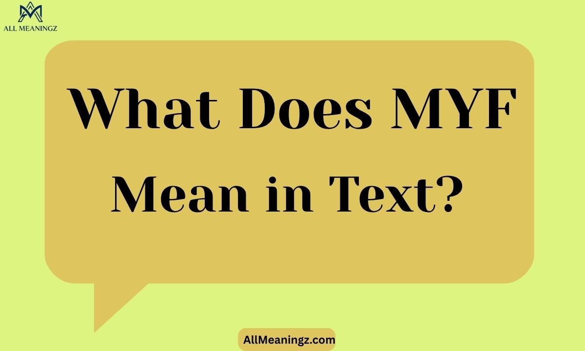 What Does MYF Mean in Text